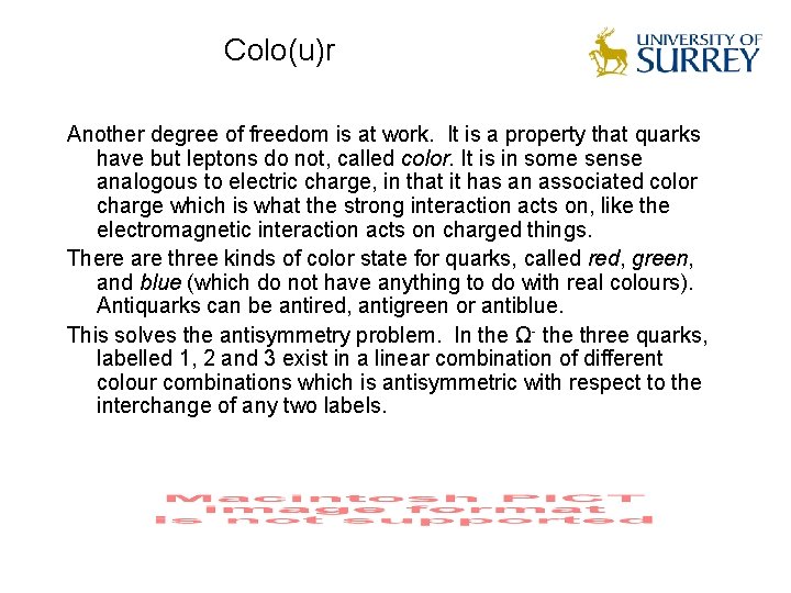 Colo(u)r Another degree of freedom is at work. It is a property that quarks