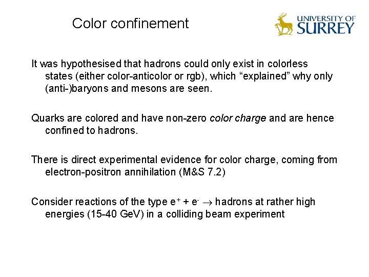 Color confinement It was hypothesised that hadrons could only exist in colorless states (either