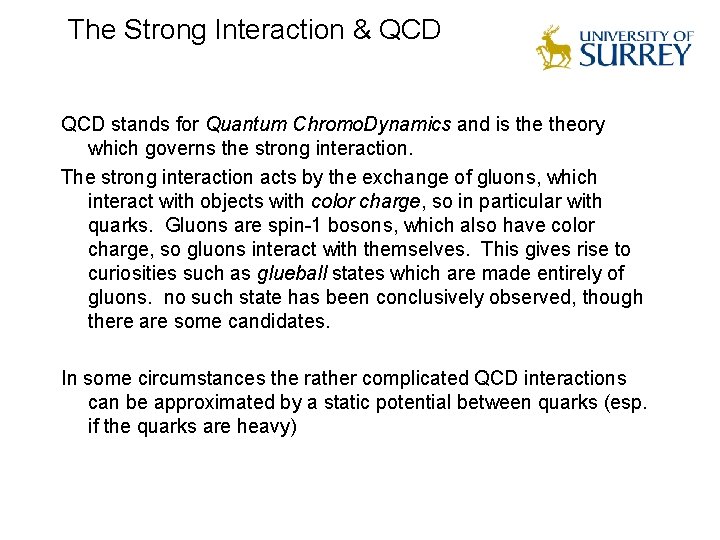 The Strong Interaction & QCD stands for Quantum Chromo. Dynamics and is theory which