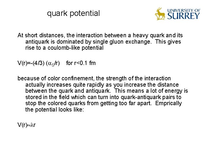 quark potential At short distances, the interaction between a heavy quark and its antiquark