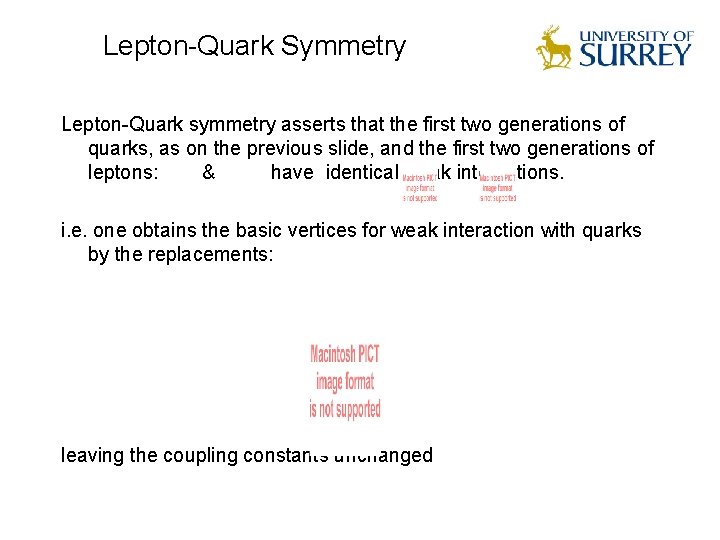 Lepton-Quark Symmetry Lepton-Quark symmetry asserts that the first two generations of quarks, as on