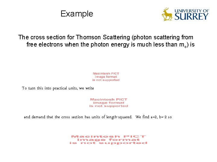 Example The cross section for Thomson Scattering (photon scattering from free electrons when the