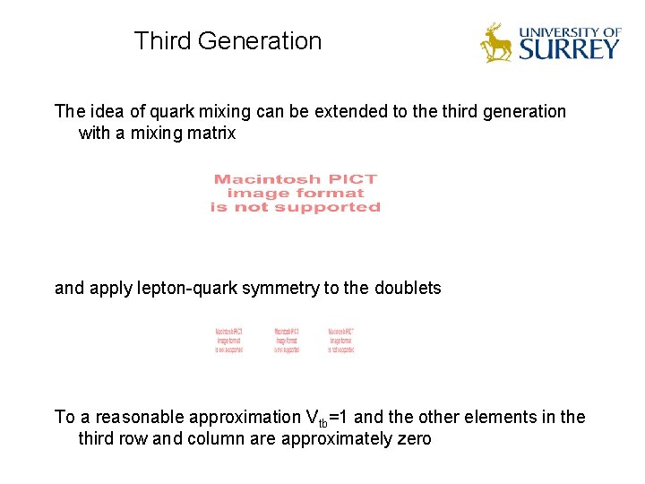 Third Generation The idea of quark mixing can be extended to the third generation