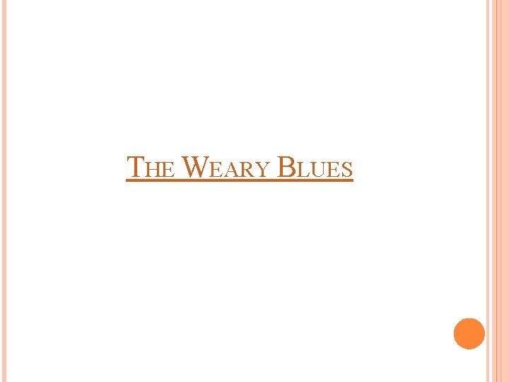 THE WEARY BLUES 