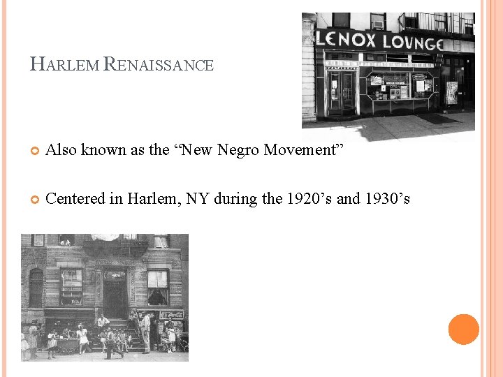 HARLEM RENAISSANCE Also known as the “New Negro Movement” Centered in Harlem, NY during