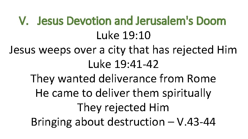 V. Jesus Devotion and Jerusalem's Doom Luke 19: 10 Jesus weeps over a city
