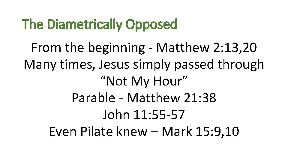The Diametrically Opposed From the beginning - Matthew 2: 13, 20 Many times, Jesus