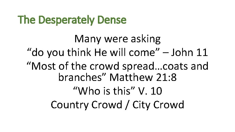 The Desperately Dense Many were asking “do you think He will come” – John