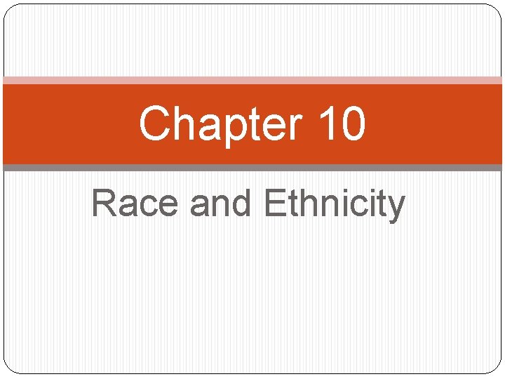 Chapter 10 Race and Ethnicity 