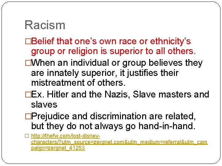 Racism �Belief that one’s own race or ethnicity’s group or religion is superior to