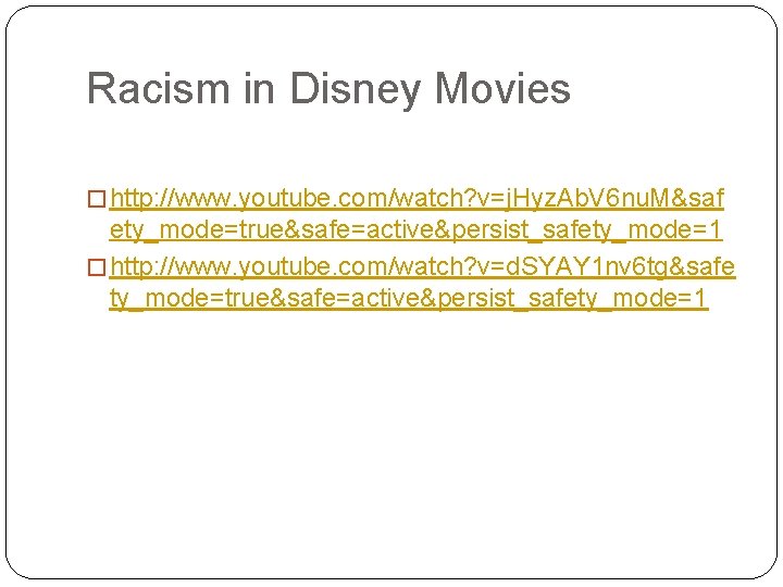 Racism in Disney Movies � http: //www. youtube. com/watch? v=j. Hyz. Ab. V 6