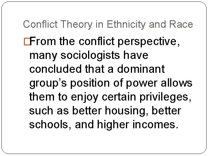 Conflict Theory in Ethnicity and Race �From the conflict perspective, many sociologists have concluded