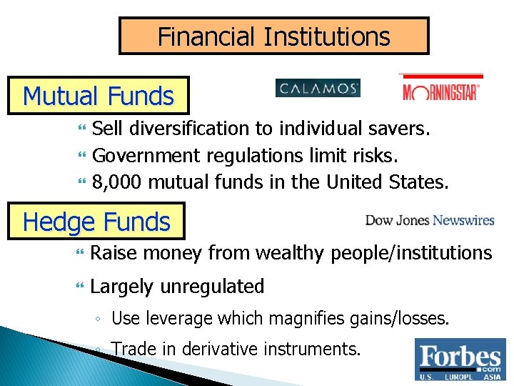 Financial Institutions Mutual Funds Sell diversification to individual savers. Government regulations limit risks. 8,