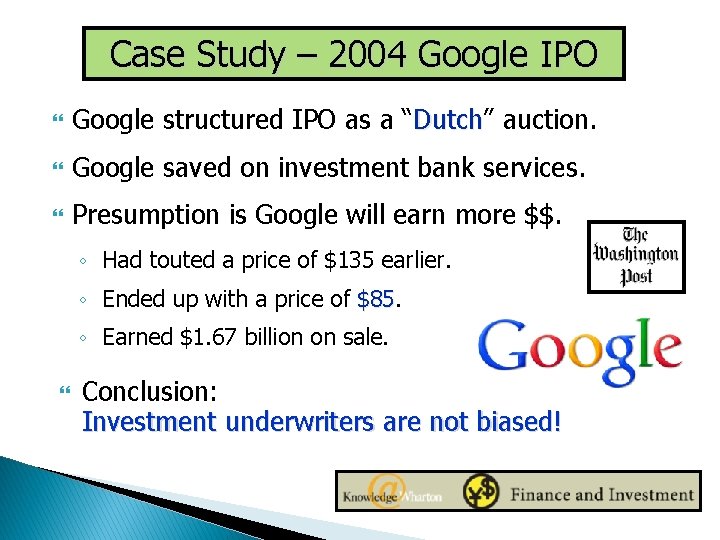 Case Study – 2004 Google IPO Google structured IPO as a “Dutch” Dutch auction.