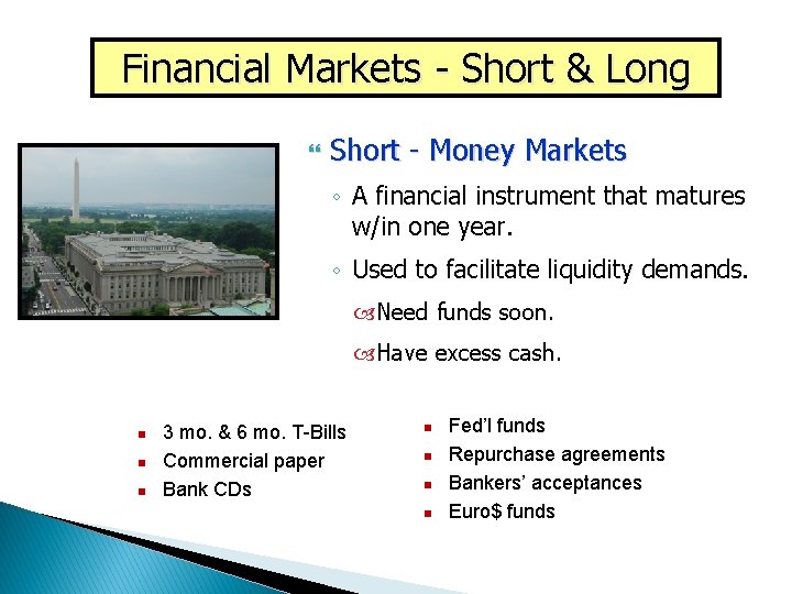 Financial Markets - Short & Long Short - Money Markets ◦ A financial instrument