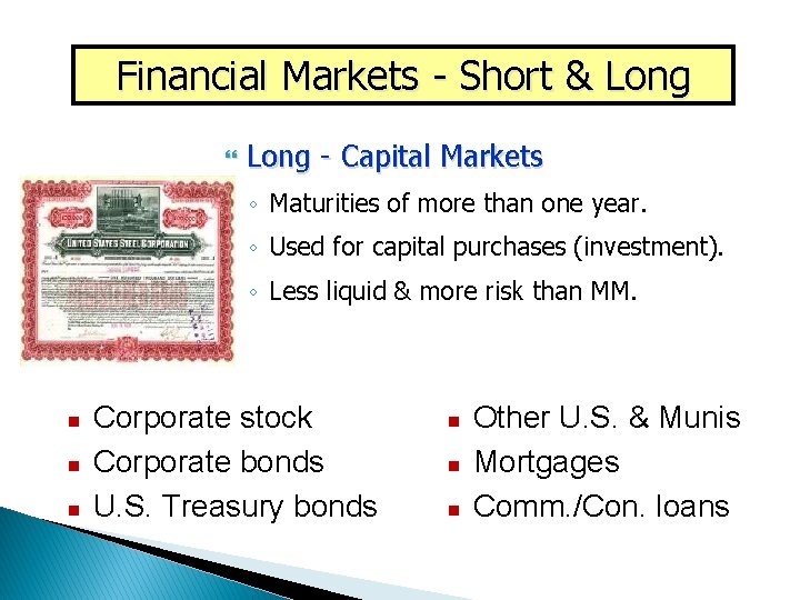 Financial Markets - Short & Long - Capital Markets ◦ Maturities of more than