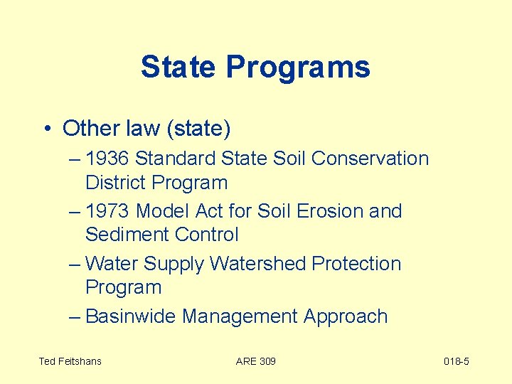 State Programs • Other law (state) – 1936 Standard State Soil Conservation District Program