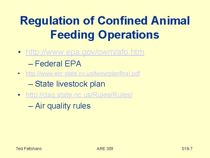 Regulation of Confined Animal Feeding Operations • http: //www. epa. gov/owm/afo. htm – Federal