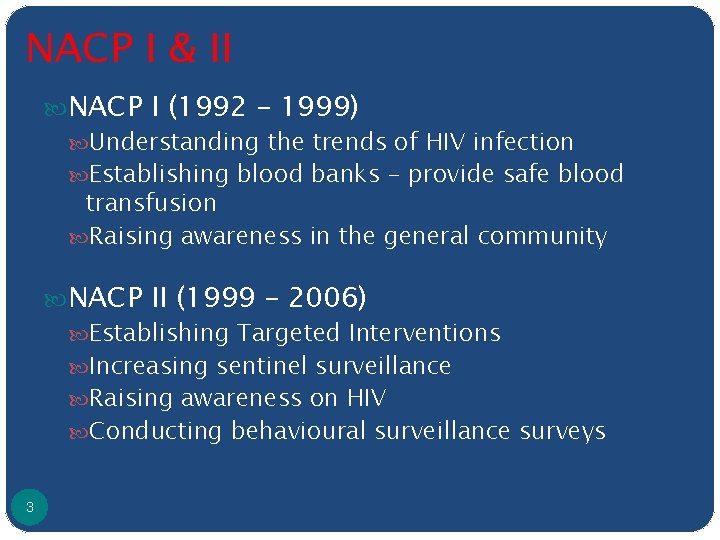 NACP I & II NACP I (1992 – 1999) Understanding the trends of HIV
