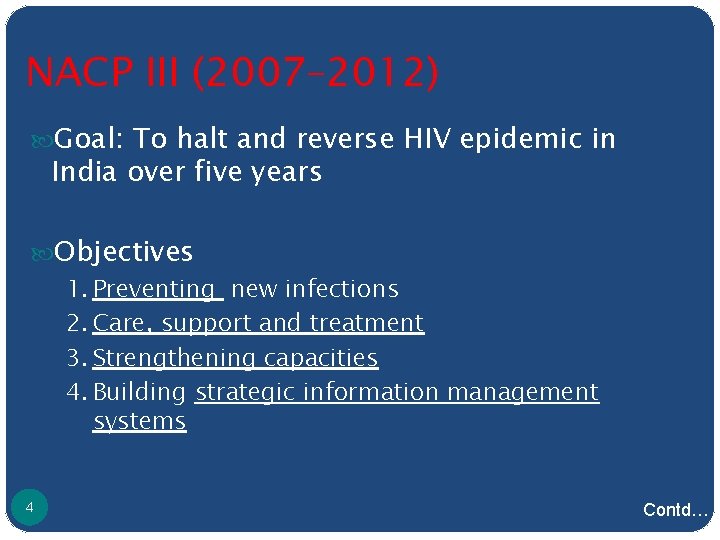 NACP III (2007– 2012) Goal: To halt and reverse HIV epidemic in India over