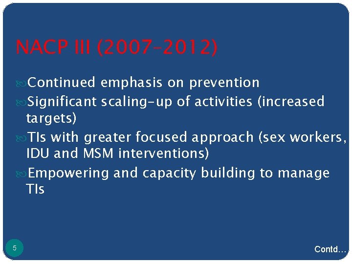 NACP III (2007– 2012) Continued emphasis on prevention Significant scaling-up of activities (increased targets)