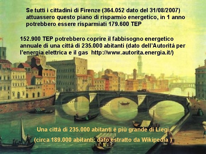 Se tutti i cittadini di Firenze (364. 052 dato del 31/08/2007) attuassero questo piano