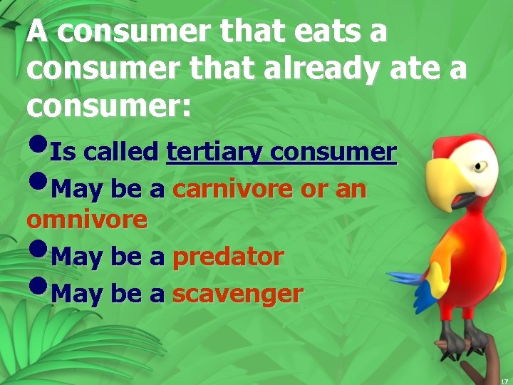 A consumer that eats a consumer that already ate a consumer: • Is called