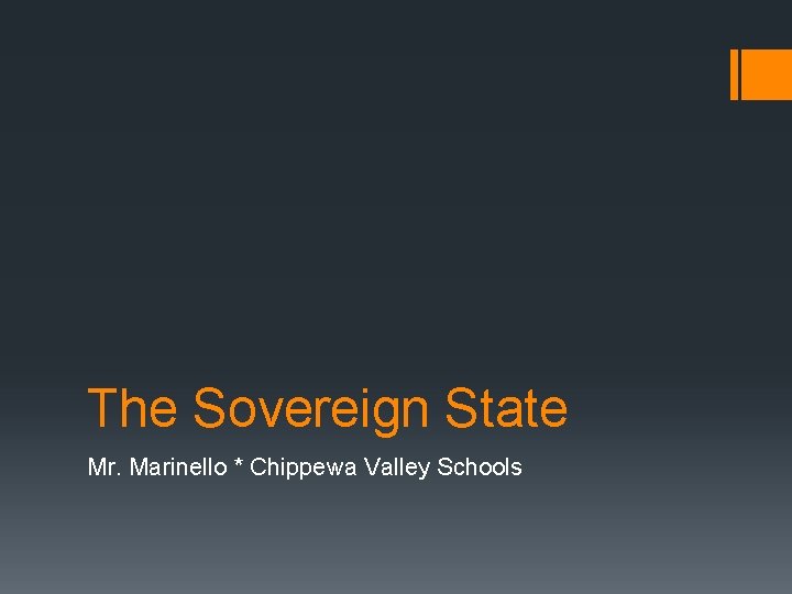 The Sovereign State Mr. Marinello * Chippewa Valley Schools 