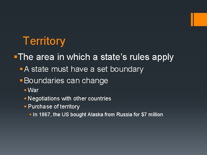 Territory §The area in which a state’s rules apply § A state must have