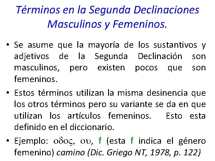 Términos en la Segunda Declinaciones Masculinos y Femeninos. • Se asume que la mayoría