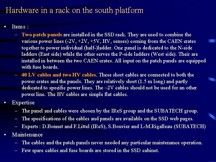 Hardware in a rack on the south platform • Items : – Two patch