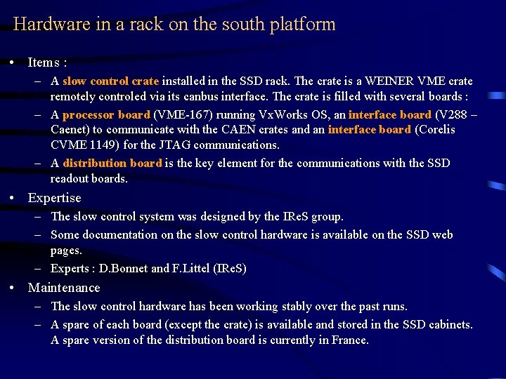 Hardware in a rack on the south platform • Items : – A slow