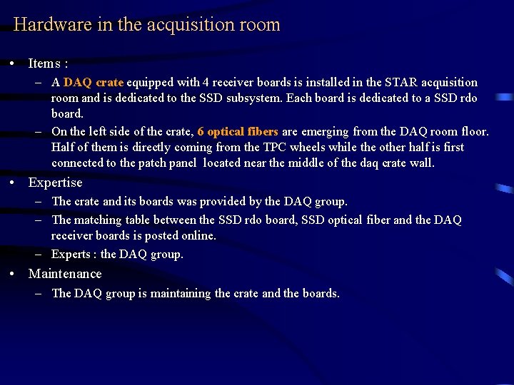 Hardware in the acquisition room • Items : – A DAQ crate equipped with