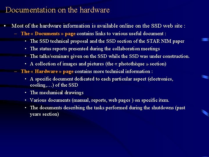 Documentation on the hardware • Most of the hardware information is available online on