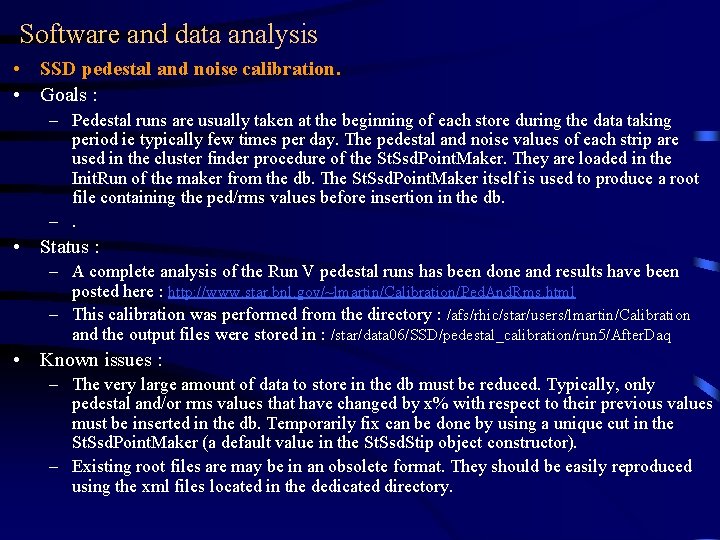 Software and data analysis • SSD pedestal and noise calibration. • Goals : –