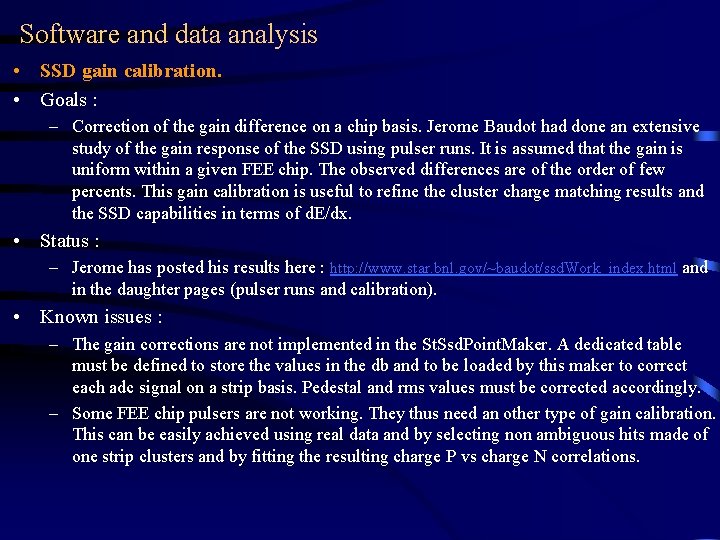 Software and data analysis • SSD gain calibration. • Goals : – Correction of