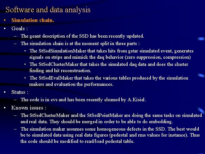 Software and data analysis • Simulation chain. • Goals : – The geant description