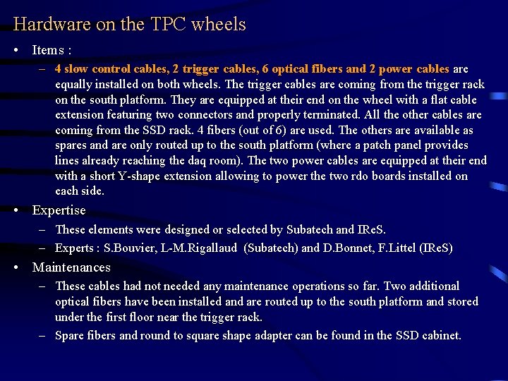 Hardware on the TPC wheels • Items : – 4 slow control cables, 2