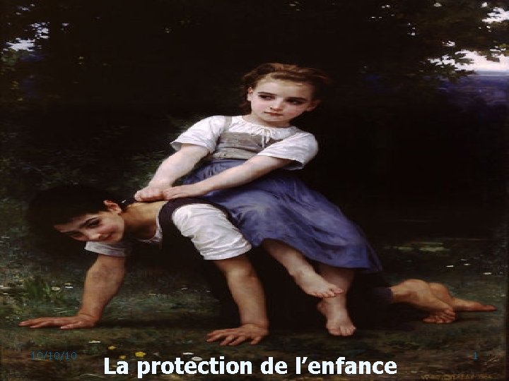 10/10/10 La protection de l’enfance 1 