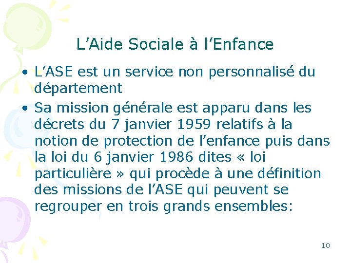 L’Aide Sociale à l’Enfance • L’ASE est un service non personnalisé du département •