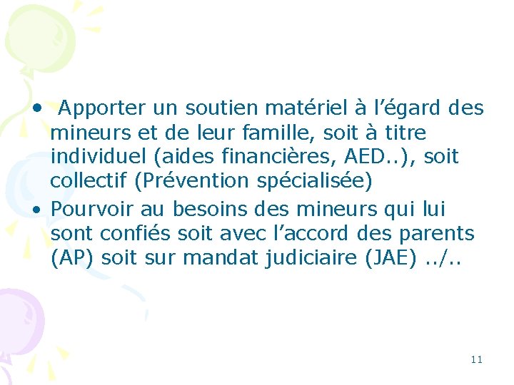  • Apporter un soutien matériel à l’égard des mineurs et de leur famille,