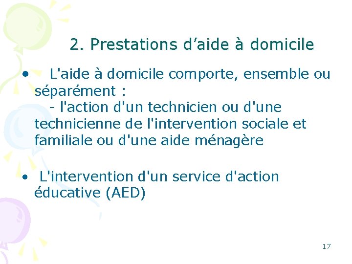 2. Prestations d’aide à domicile • L'aide à domicile comporte, ensemble ou séparément :