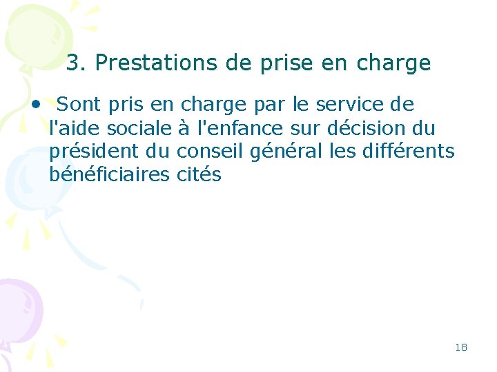 3. Prestations de prise en charge • Sont pris en charge par le service 3. Prestations de prise en charge • Sont pris en charge par le service