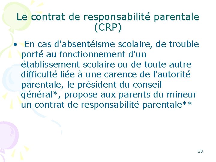 Le contrat de responsabilité parentale (CRP) • En cas d'absentéisme scolaire, de trouble porté