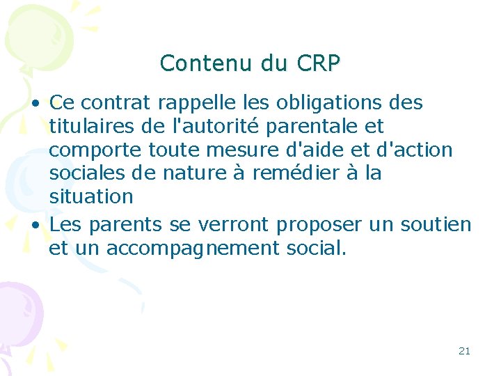 Contenu du CRP • Ce contrat rappelle les obligations des titulaires de l'autorité parentale