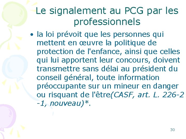 Le signalement au PCG par les professionnels • la loi prévoit que les personnes