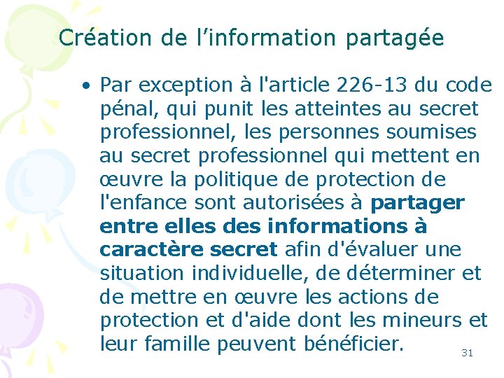 Création de l’information partagée • Par exception à l'article 226 -13 du code pénal,