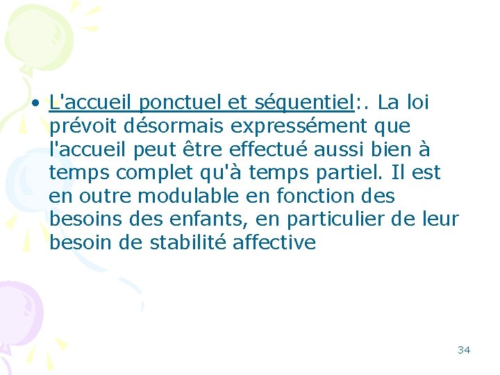  • L'accueil ponctuel et séquentiel: . La loi prévoit désormais expressément que l'accueil