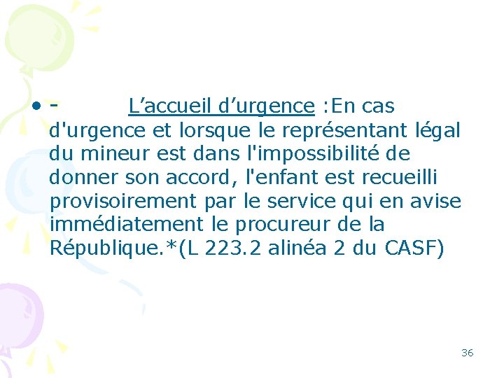  • - L’accueil d’urgence : En cas d'urgence et lorsque le représentant légal