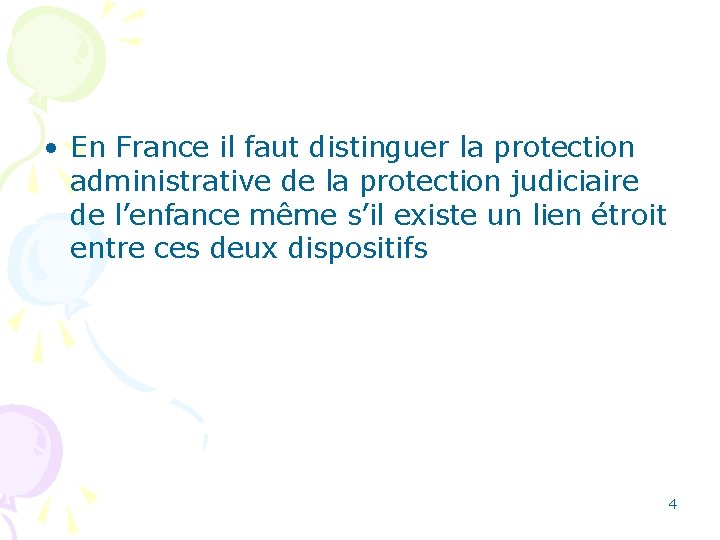  • En France il faut distinguer la protection administrative de la protection judiciaire